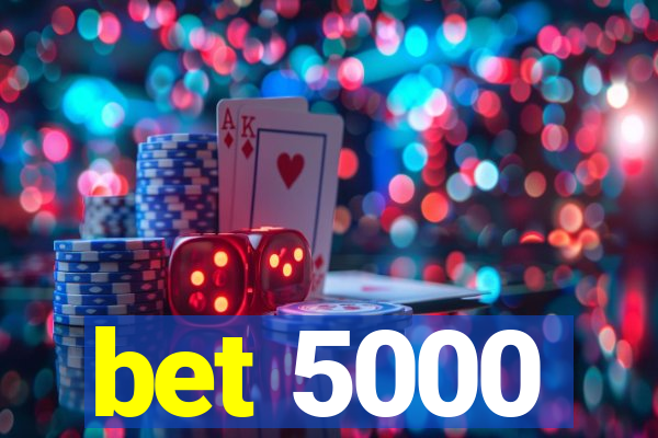 bet 5000